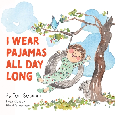 I Wear Pajamas All Day Long - Tom Scanlan
