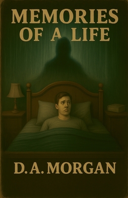 Memories of a Life - D. A. Morgan