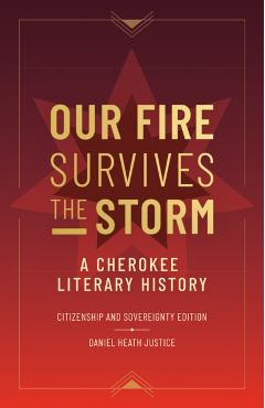 Our Fire Survives the Storm - Daniel Heath Justice