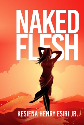 Naked Flesh - Kesiena Esiri