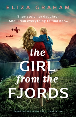 The Girl from the Fjords: Emotional World War 2 historical fiction - Eliza Graham