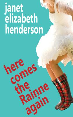 Here Comes The Rainne Again: Romantic Comedy - Janet Elizabeth Henderson