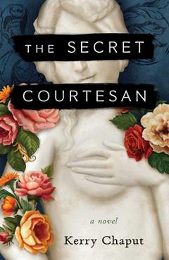 Coperta cărții 'The Secret Courtesan - Kerry Chaput'