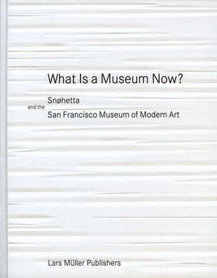 What Is a Museum Now?: Snøhetta and the San Francisco Museum of Modern Art -