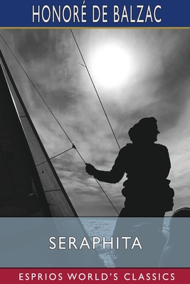 Seraphita (Esprios Classics): Translated by Katharine Prescott Wormeley - Honoré De Balzac