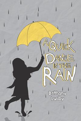 A Quick Dance in the Rain - Brittany Lusby