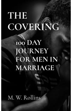 Coperta cărții 'The Covering: 100 Day Journey For Men in Marriage - M. W. Rollins'