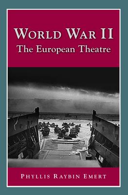 World War II: The European Theatre - Phyllis Raybin Emert