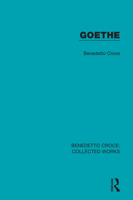 Goethe - Benedetto Croce