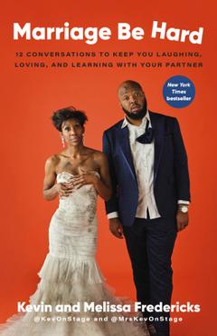 Poza produsului Marriage Be Hard: 12 Conversations to Keep You Laughing, Loving, and Learning with Your Partner - Kevin Fredericks