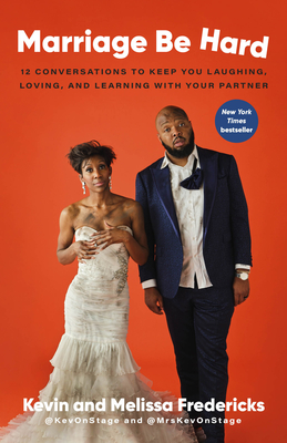 Marriage Be Hard: 12 Conversations to Keep You Laughing, Loving, and Learning with Your Partner - Kevin Fredericks