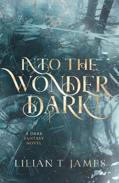 Coperta cărții 'Into the Wonder Dark - Lilian T. James'