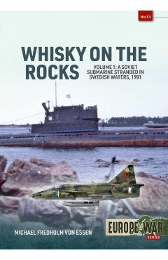 Whiskey on the Rocks Volume 1: A Soviet Submarine Stranded in Swedish Waters, 1981 - Michael Fredholm Von Essen