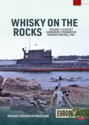 Whiskey on the Rocks Volume 1: A Soviet Submarine Stranded in Swedish Waters, 1981 - Michael Fredholm Von Essen