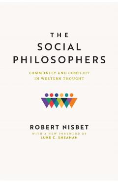 The Social Philosophers: Community and Conflict in Western Thought - Robert Nisbet