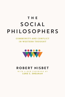 The Social Philosophers: Community and Conflict in Western Thought - Robert Nisbet