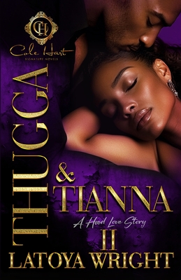 Thugga & Tianna 2: A Hood Love Story: Finale - Latoya Wright