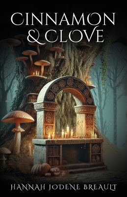 Cinnamon & Clove - Hannah Jodene Breault
