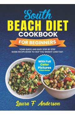 Coperta cărții 'South Beach Diet Cookbook For Beginners With Full Color Pictures: Your Quick and Easy Step By Step Guide Recipe Book To'