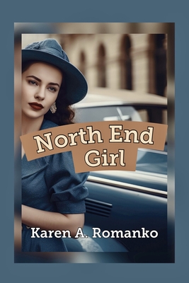 North End Girl - Karen A. Romanko