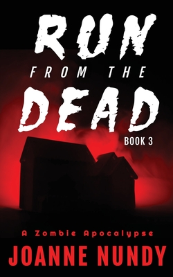 Run from the Dead: Book 3 - Joanne Nundy