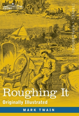 Roughing It: Originally Illustrated - Mark Twain