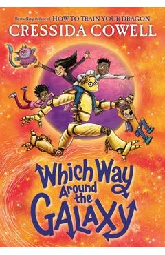 Coperta cărții 'Which Way Around the Galaxy - Cressida Cowell'