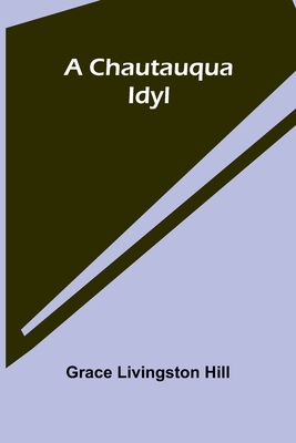 A Chautauqua Idyl - Grace Livingston Hill