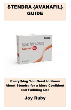 Coperta cărții 'Stendra {Avanafil} Guide: Everything You Need to Know About Stendra for a More Confident and Fulfilling Life - Joy Ruby'