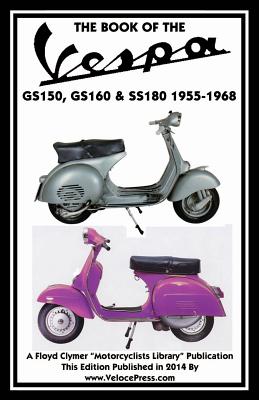 Book of the Vespa Gs150, Gs160 & Ss180 1955-1968 - J. Thorpe