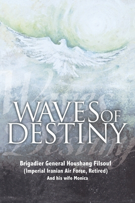 Waves of Destiny - Brigadier General Houshang Filsouf