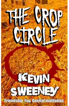 Coperta cărții 'The Crop Circle: Extreme Horror - Kevin Sweeney'
