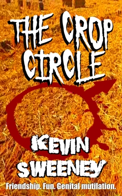 The Crop Circle: Extreme Horror - Kevin Sweeney