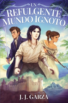 Un Refulgente Mundo Ignoto - Jj Garza