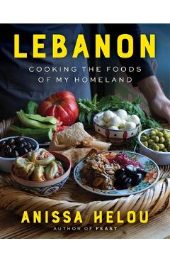 Poza produsului Lebanon: Cooking the Foods of My Homeland - Anissa Helou