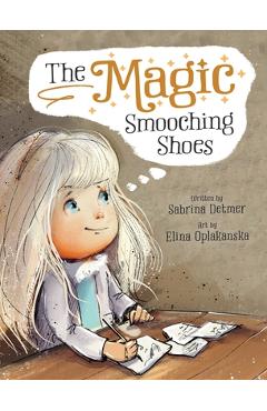 Poza produsului The Magic Smooching Shoes: Based On A True Fairytale - Sabrina Detmer