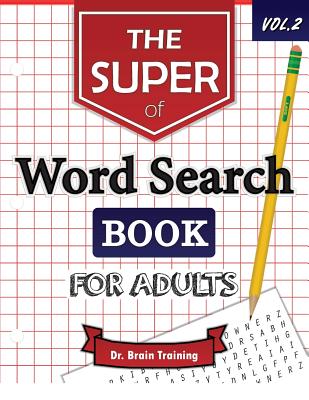 The Super Word Search Book For Adults: Brain Training With The Best Word Search Puzzles Books - Brain Training
