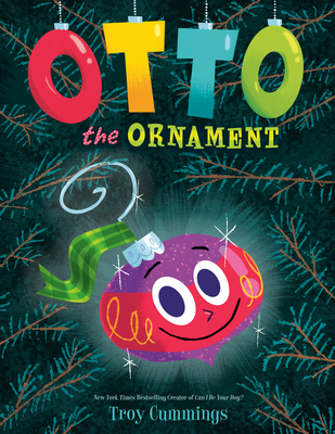 Otto the Ornament - Troy Cummings