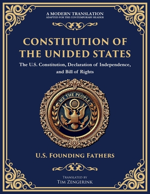 Constitution of the United States: The U.S. Constitution, Declaration of Independence, and Bill of Rights - Large Print Edition for Easy Reading - U. S. Founding Fathers