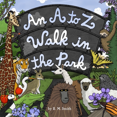 An A to Z Walk in the Park: Animal Alphabet Book for Kids - R. M. Smith