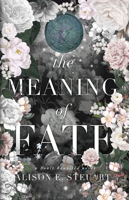 The Meaning of Fate: A Spicy Scottish Historical Romance - Alison E. Steuart