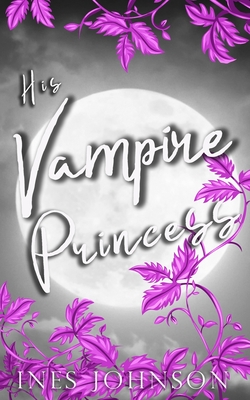 His Vampire Princess - Ines Johnson