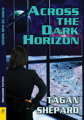 Across the Dark Horizon - Tagan Shepard