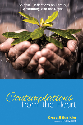 Contemplations from the Heart: Spiritual Reflections on Family, Community, and the Divine - Grace Ji-sun Kim