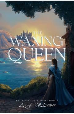 Coperta cărții 'The Waxing Queen Part I: The Moon Cycle Series Book I - A. F. Schreiber'