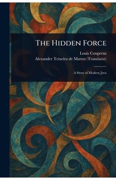 Poza produsului The Hidden Force - Louis Couperus