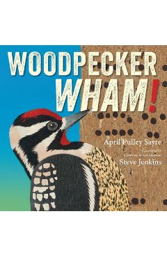 Poza produsului Woodpecker Wham! - April Pulley Sayre