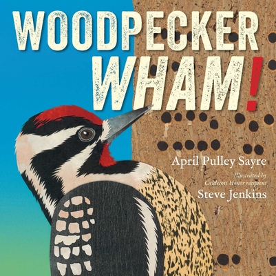 Woodpecker Wham! - April Pulley Sayre