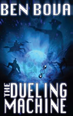 The Dueling Machine (Official Complete Novel Edition) - Ben Bova
