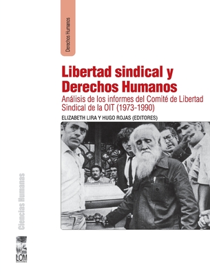 Libertad sindical y derechos humanos - Elizabeth Lira